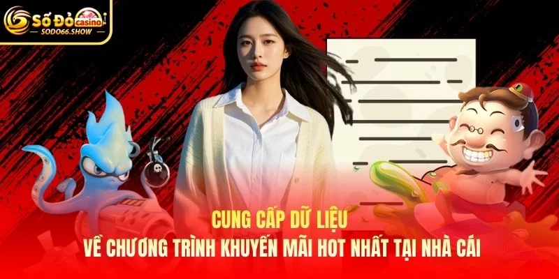 Cung cấp dữ liệu về chương trình khuyến mãi hot nhất tại nhà cái