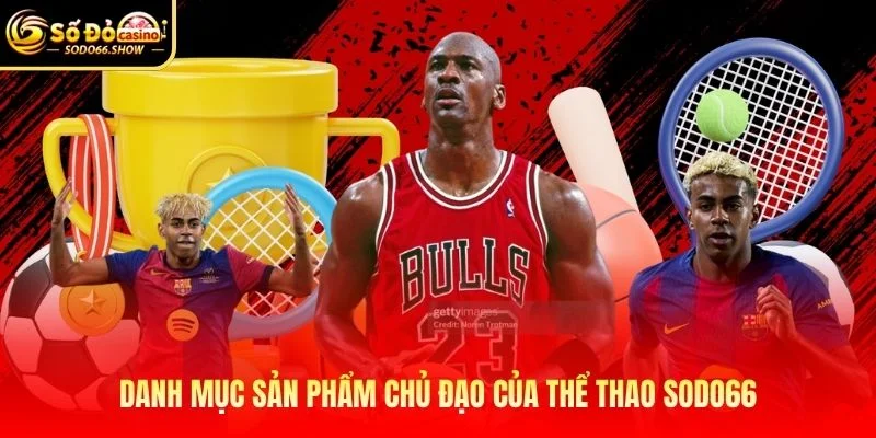 Danh mục sản phẩm chủ đạo của thể thao SODO66