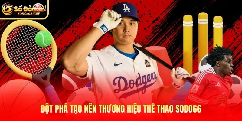 Đột phá tạo nên thương hiệu thể thao SODO66